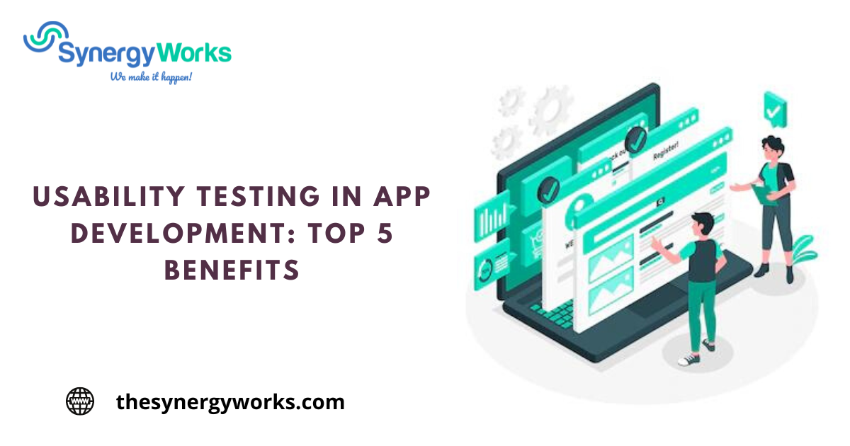 Usability Testing in App Development: Top 5 Benefits