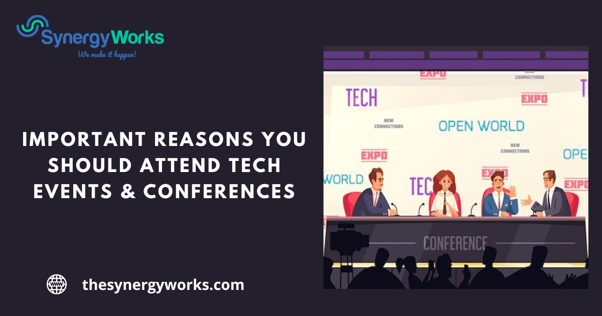 Important Reasons You Should Attend Tech Events & Conferences