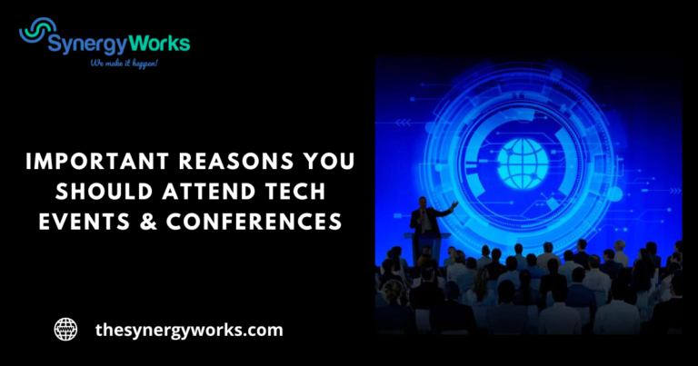 Important Reasons You Should Attend Tech Events & Conferences