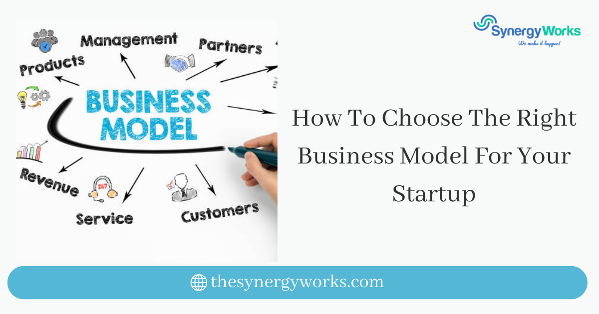 How To Choose The Right Business Model For Your Startup