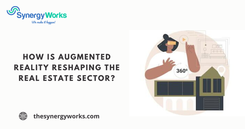 How Is Augmented Reality Reshaping The Real Estate Sector?