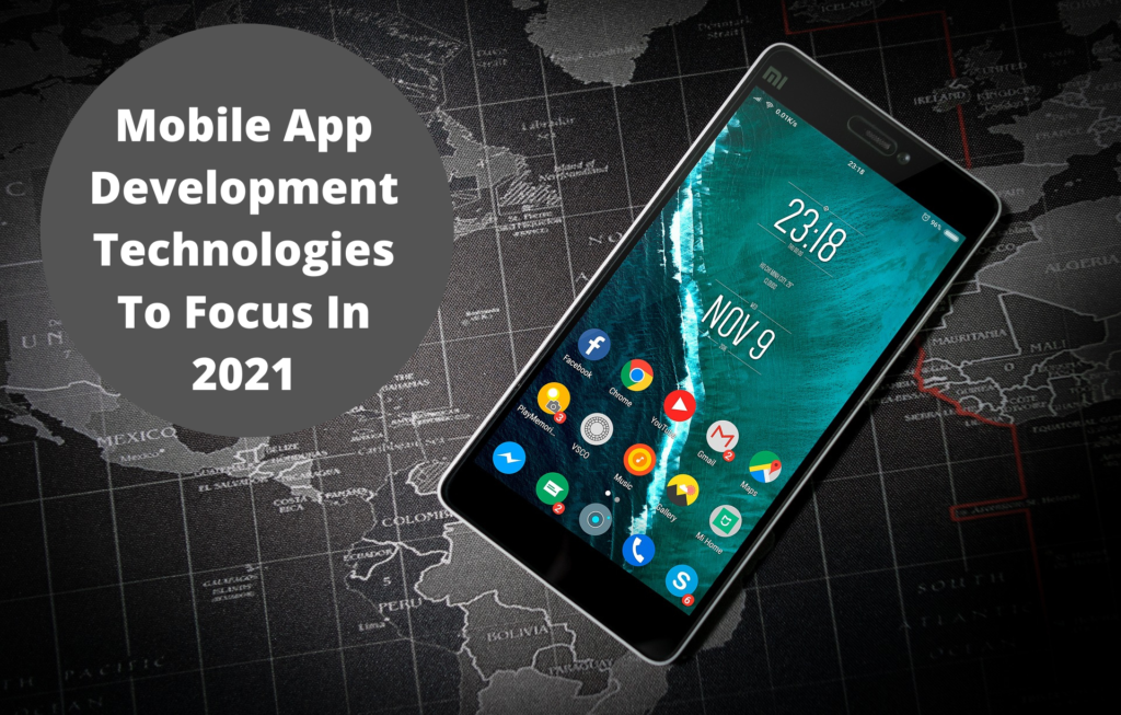 Mobile App Development Technologies To Focus In 2021