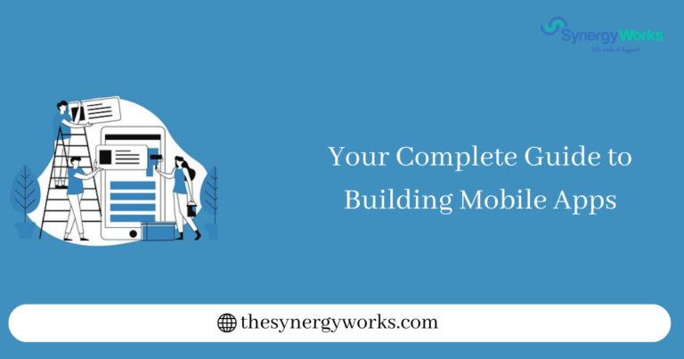 Your Complete Guide to Building Mobile Apps