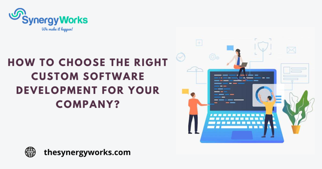 How To Choose The Right Custom Software Development For Your Company ...