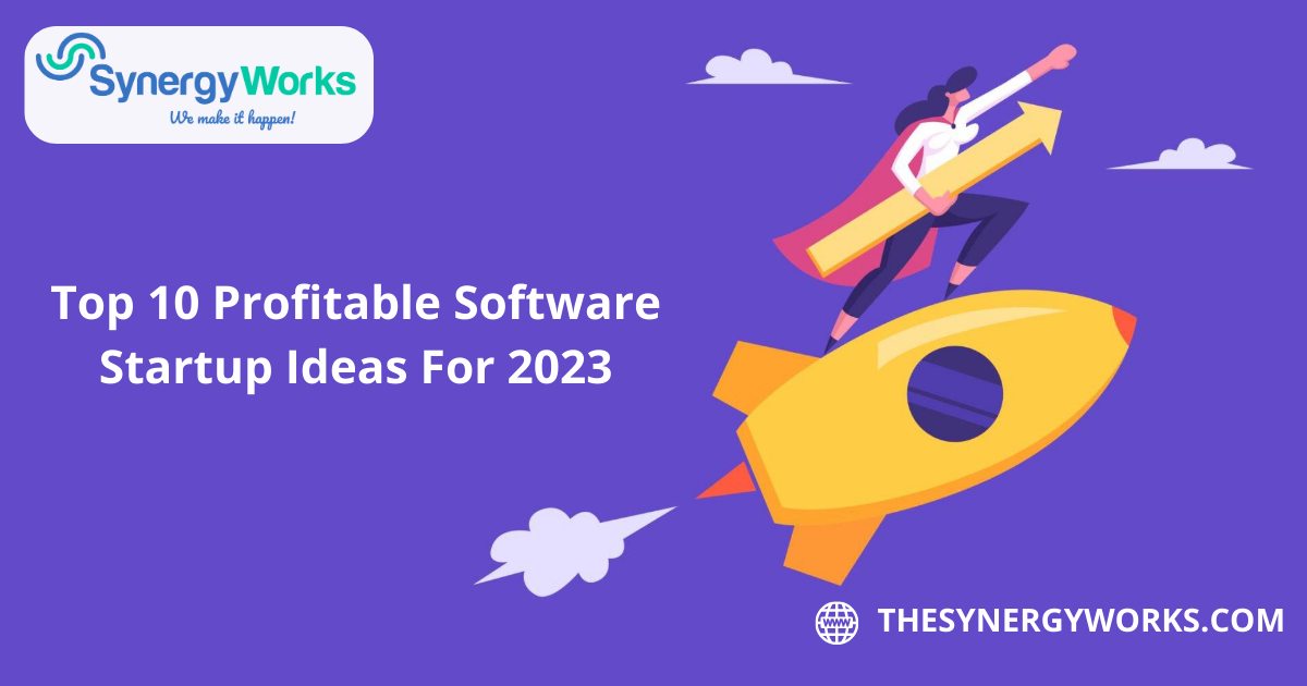 Top 10 Profitable Software Startup Ideas For 2023