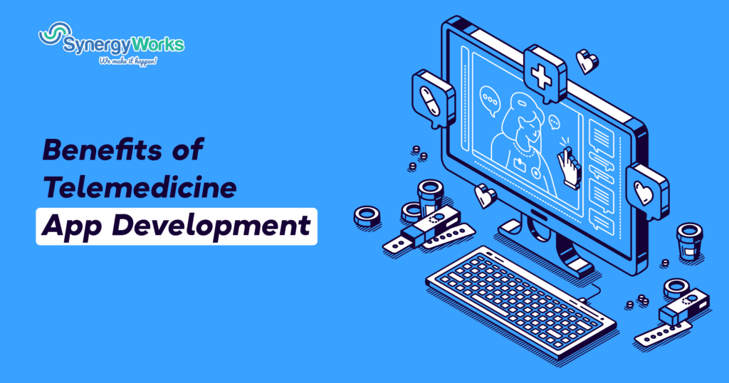 Benefits of Telemedicine App Development